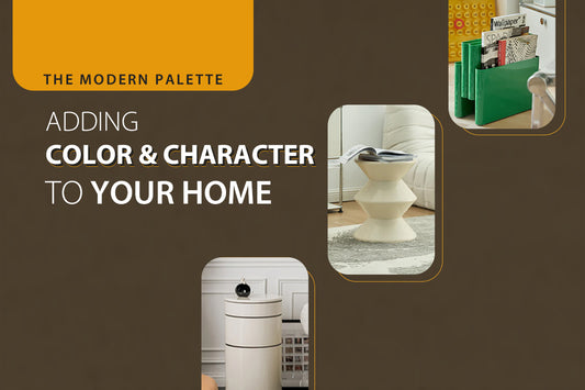 THE MODERN PALETTE: ADDING COLOR AND CHARACTER TO YOUR HOME